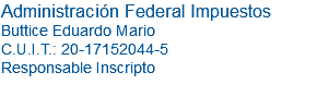 Administración Federal Impuestos Buttice Eduardo Mario C.U.I.T.: 20-17152044-5 Responsable Inscripto